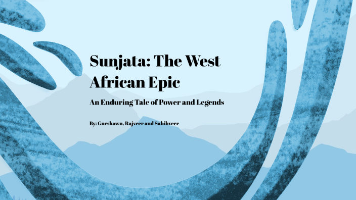 Sundiata: An Enduring West African Epic by Raj Designs on Prezi