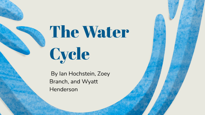 The Water Cycle by Ian Hochstein on Prezi