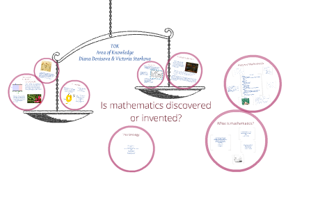 Is mathematics discovered or invented? by Victoria Starkova on Prezi