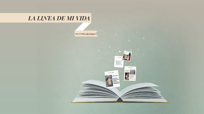 LA LINEA DE MI VIDA by Mayi Mero on Prezi
