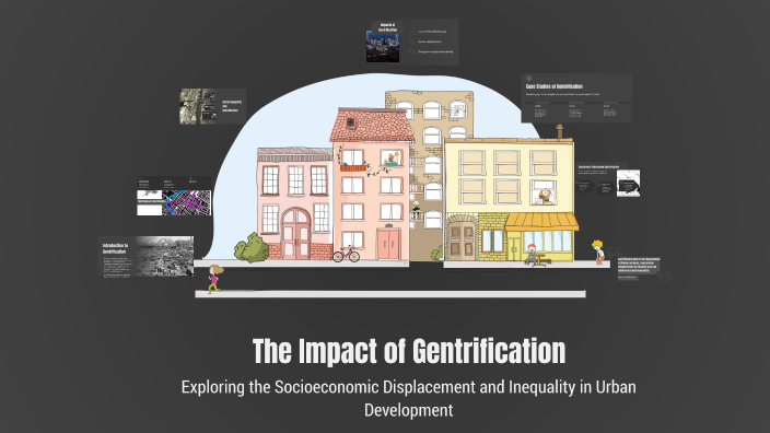 The Impact of Gentrification by thufeil faisol on Prezi