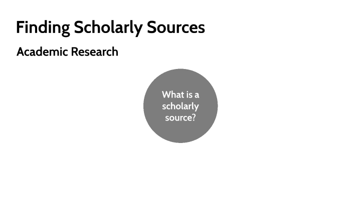 Understanding & Finding Scholarly Sources By Claire Landes On Prezi