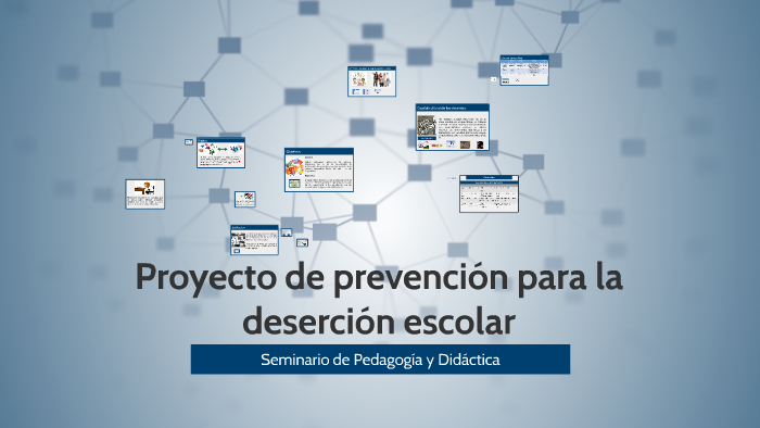 Proyecto De Prevención Para La Deserción Escolar By On Prezi 6984