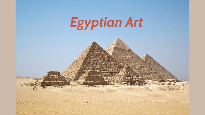 Egyptian Art by Michelle Hill on Prezi
