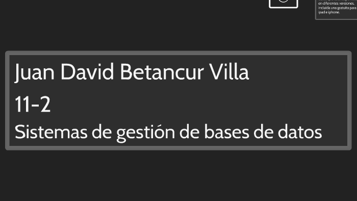novedades en los sistemas gestores de base de datos by juan villa on Prezi