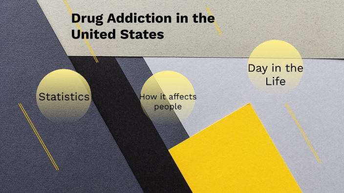 Drug Addiction in the United States by Parker Clements on Prezi