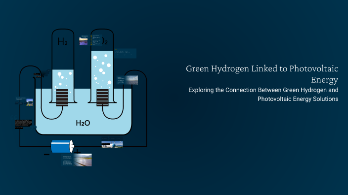 Green Hydrogen Linked to Photovoltaic Energy by Achref Dahdah on Prezi