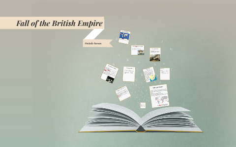 Fall of the British Empire by Michelle Bureau on Prezi