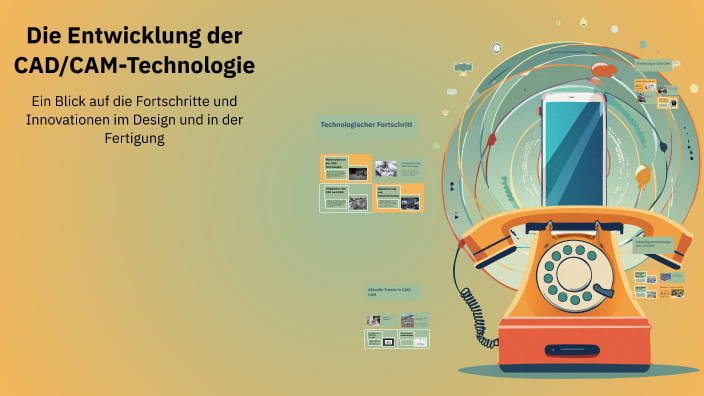 Die Entwicklung der CAD/CAM-Technologie by Arber Aliaj on Prezi