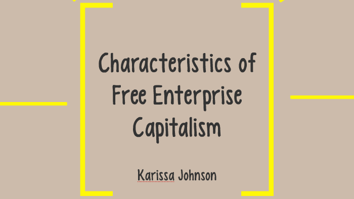 characteristics-of-free-enterprise-capitalism-by-karissa-johnson-on