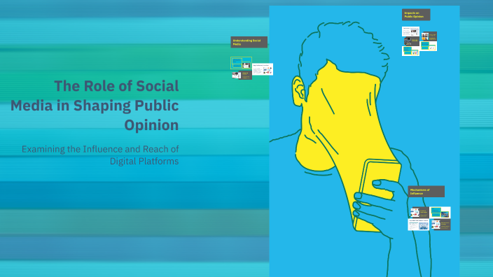 The Role of Social Media in Shaping Public Opinion by Lily Merida on Prezi