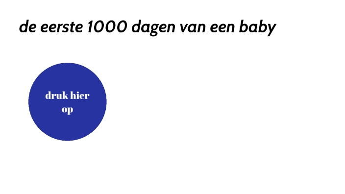 de eerste 1000 dagen van een baby by courage molulon on Prezi