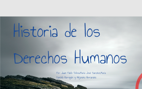 Historia de los Derechos Humanos by Alejandra Hernandez