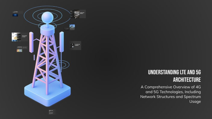 Understanding LTE and 5G Architecture by Adrian Lagsub on Prezi