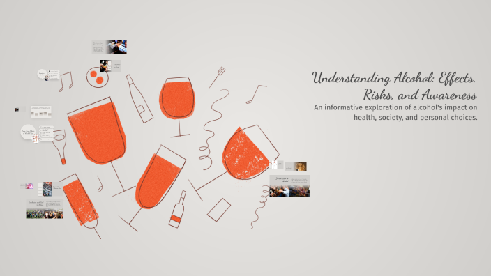 Understanding Alcohol: Effects, Risks, and Awareness by Owen Platt on Prezi