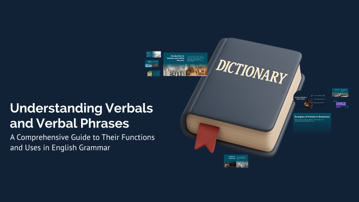 Understanding Verbals and Verbal Phrases by Jill Wooldridge on Prezi
