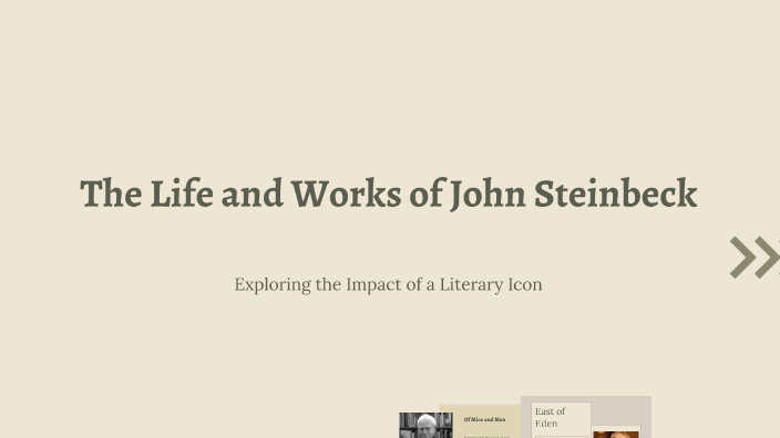 The Life and Works of John Steinbeck by easton underwood on Prezi