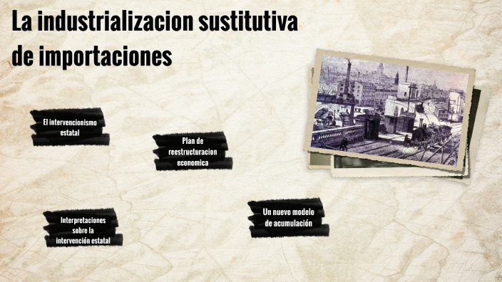 La industrialización sustitutiva de importaciones by joaquin portela