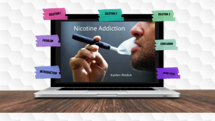 nicotine addiction- Kaiden Riddick by kaiden riddick on Prezi