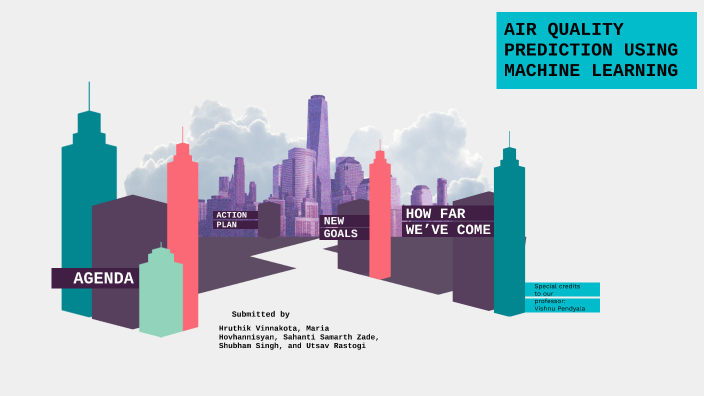 AIR QUALITY PREDICTION USING MACHINE LEARNING by Hruthik Vinnakota on Prezi