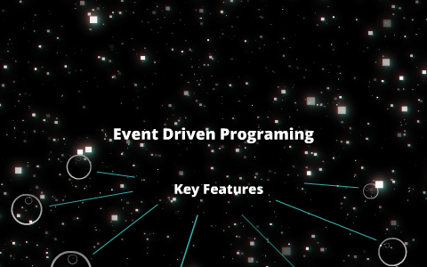 explain the key features of event driven programs