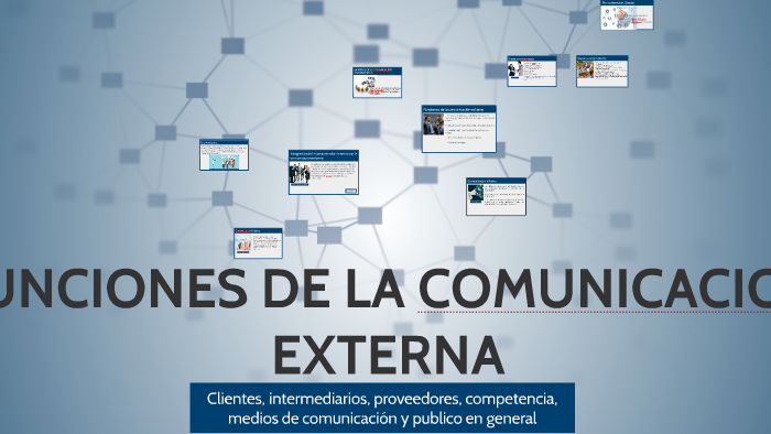 FUNCIONES DE LA COMUNICACION EXTERNA by Luis s on Prezi