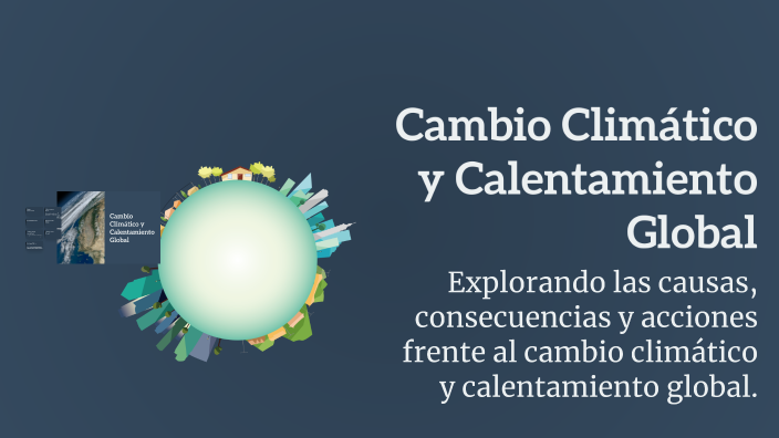 Cambio Climático y Calentamiento Global by Nacho Polacco on Prezi