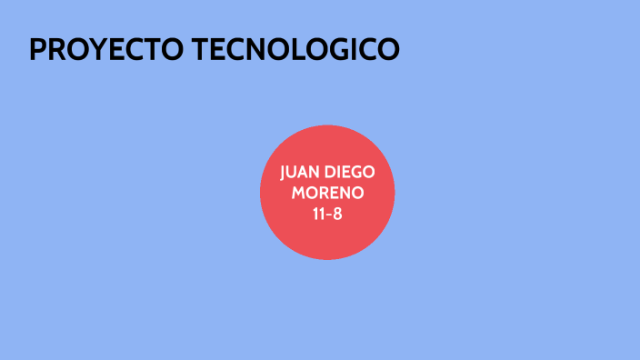 PROYECTO DE TECNOLOGICO by JUAN DIEGO MORENO CHAMORRO on Prezi