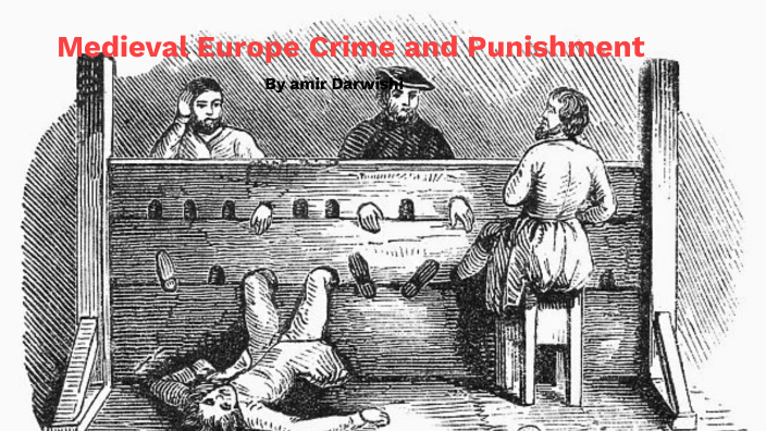 Medieval Europe Crime and Punishment by Syan Gerald on Prezi