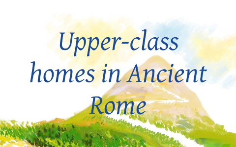 Typical upper-class home in ancient Rome by Desirae Smith on Prezi