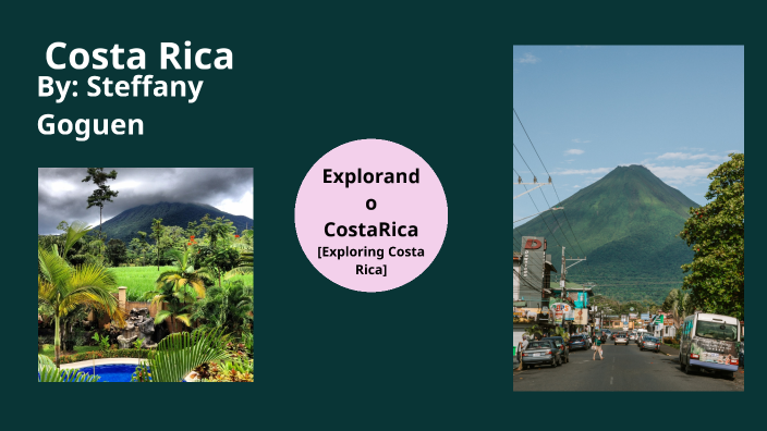 Costa Rica Spanish Project by Steffany Goguen on Prezi