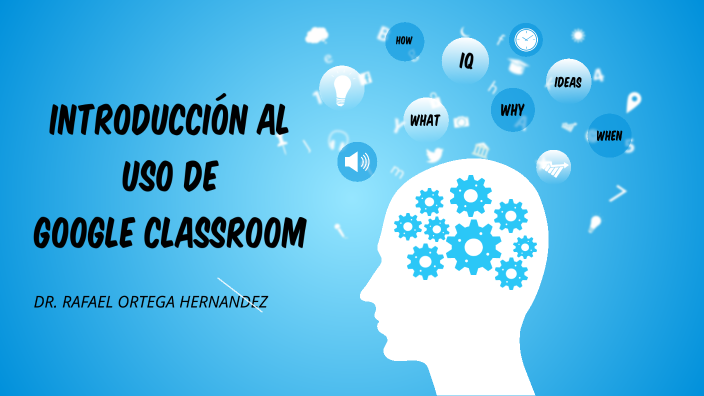 USO DE GOOGLE CLASSROOM by Rafa Ortega