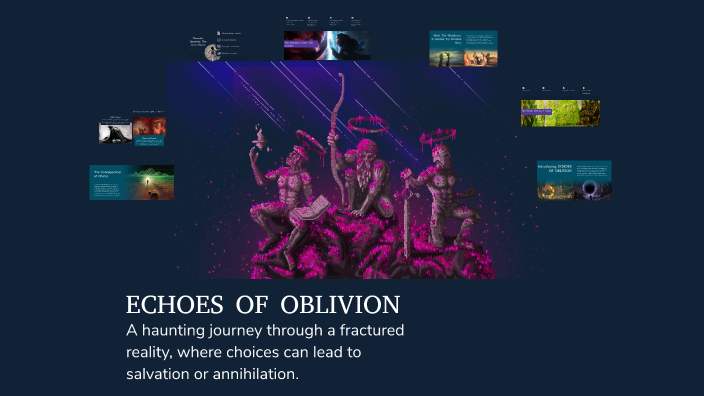 ECHOES OF OBLIVION by ALDIN ABDUSHI on Prezi