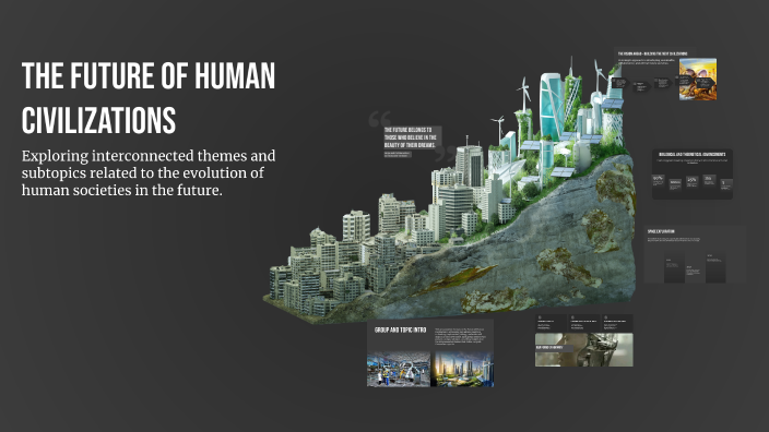 The Future of Human Civilizations by Hasaan Shaikh on Prezi