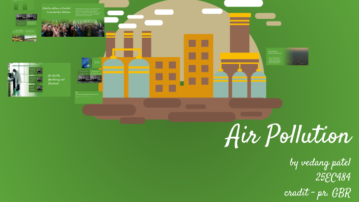 Understanding Air Pollution by Vedang on Prezi