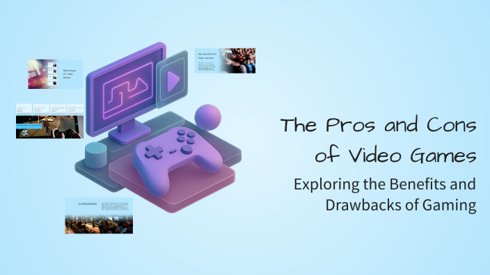 The Pros and Cons of Video Games by Huder on Prezi