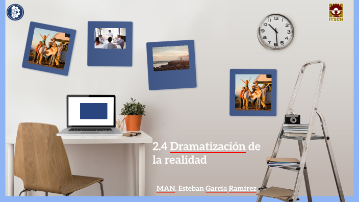 2.4 Dramatización de la realidad by Esteban Garcia on Prezi