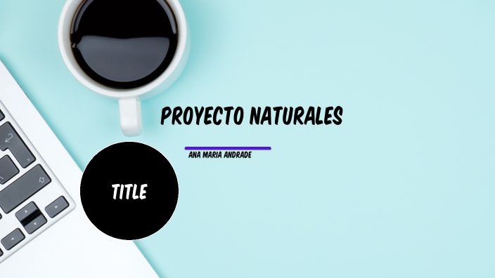 proyecto naturales by ana martinez on Prezi