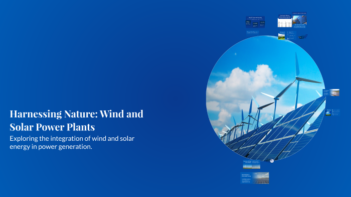 Harnessing Nature: Wind and Solar Power Plants by Hafiz Shaikh on Prezi