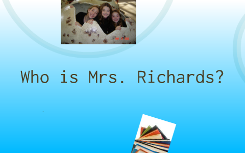 The Inside Story on Mrs. Richards by alicia richards on Prezi