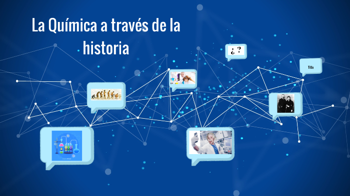 La química a través de la historia by Ignacio Navea on Prezi