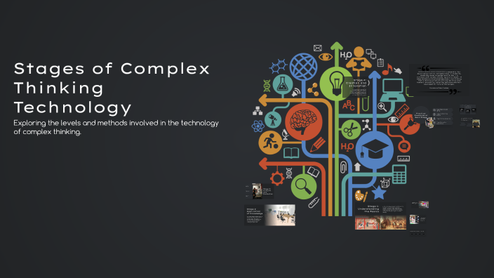 Stages of Complex Thinking Technology by Akbota on Prezi