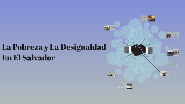 Pobreza y Desigualdad en El Salvador by Merary Castro on Prezi