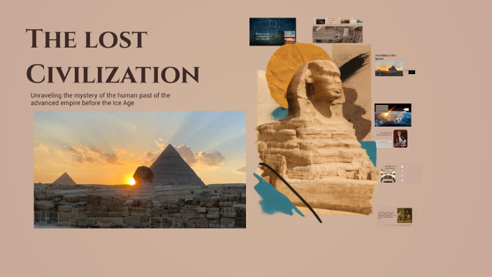 Unraveling the Mystery of Ancient Civilizations by J P on Prezi
