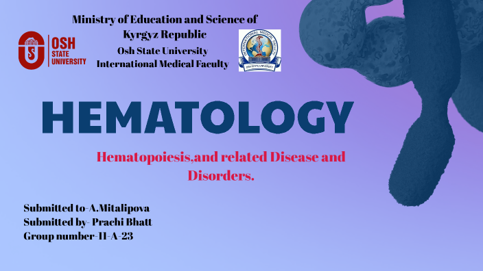 Hematology- presentation by Prachi Bhatt 11-A-23 by Prachi Bhatt on Prezi