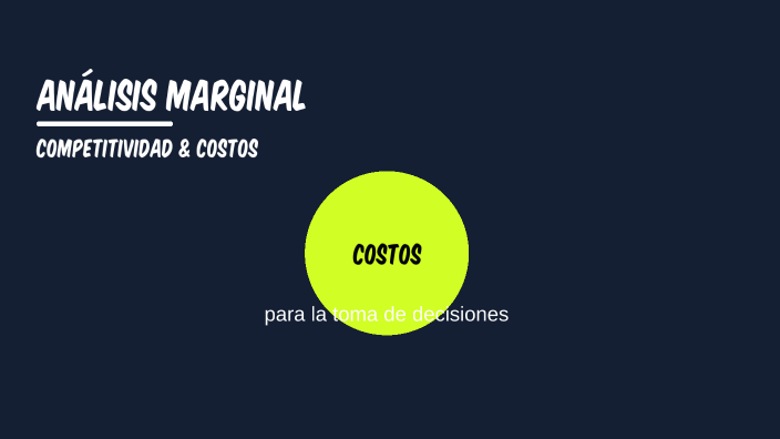 Analisis Marginal Análisis marginal by Gustavo Cuadra on Prezi