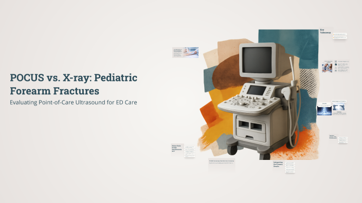 POCUS vs. X-ray: Pediatric Forearm Fractures by Andrew Carey on Prezi
