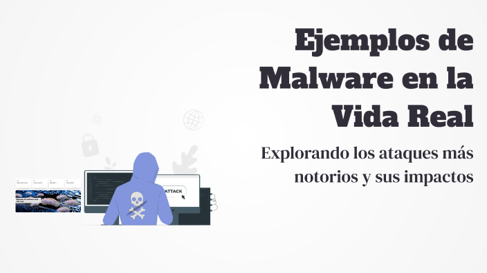 Ejemplos de Malware en la Vida Real by Dilan Macias on Prezi
