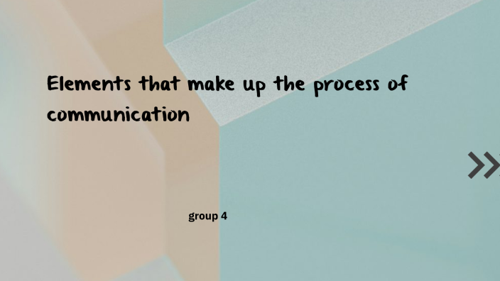 Elements that make up the process of communicate by G M on Prezi