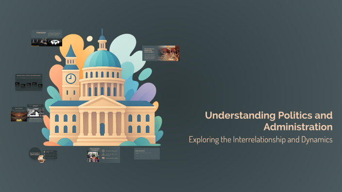 Understanding Politics and Administration by New on Prezi